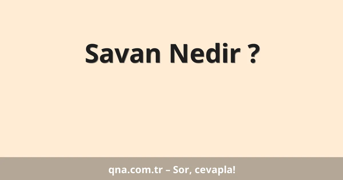 Savan Nedir ?