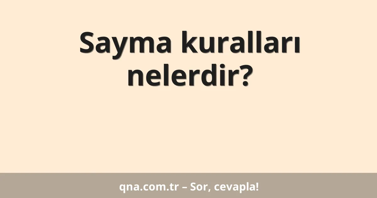 Sayma kuralları nelerdir?