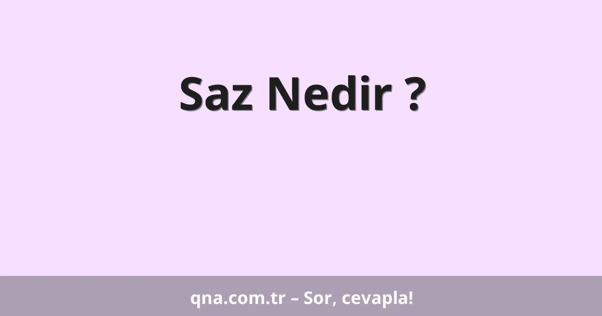 Saz Nedir ?