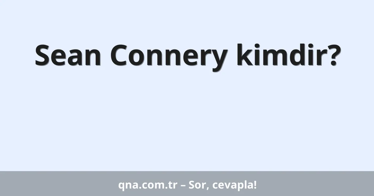 Sean Connery kimdir?