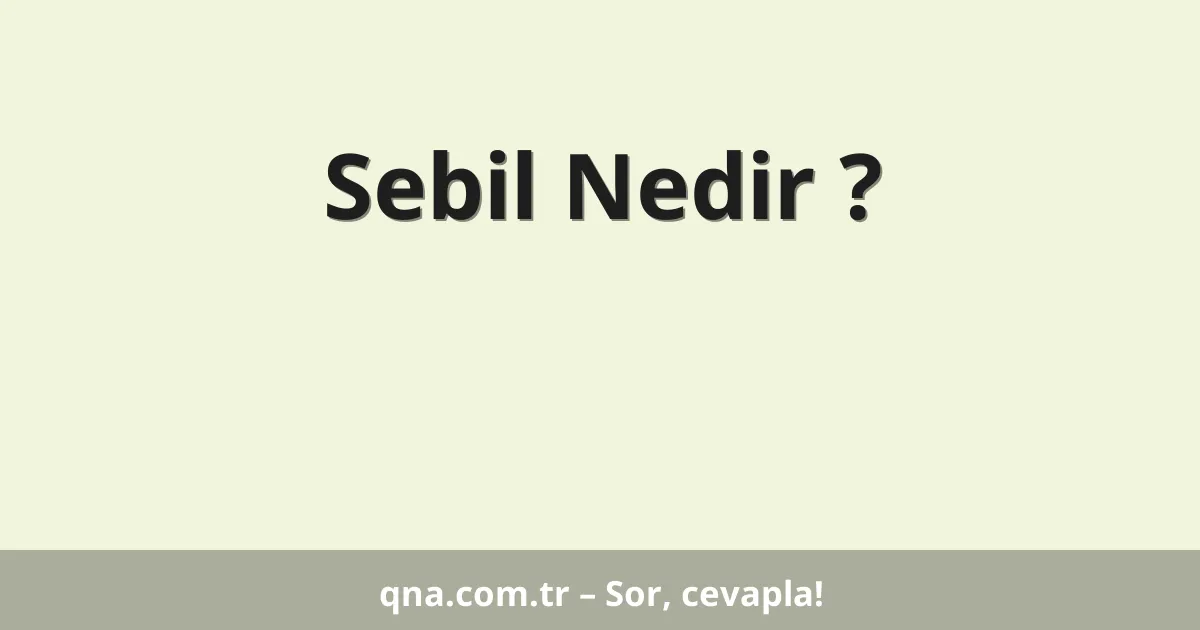Sebil Nedir ?