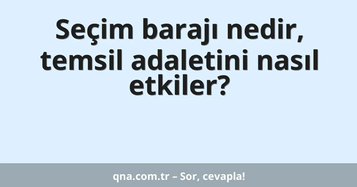 Seçim barajı nedir, temsil adaletini nasıl etkiler?