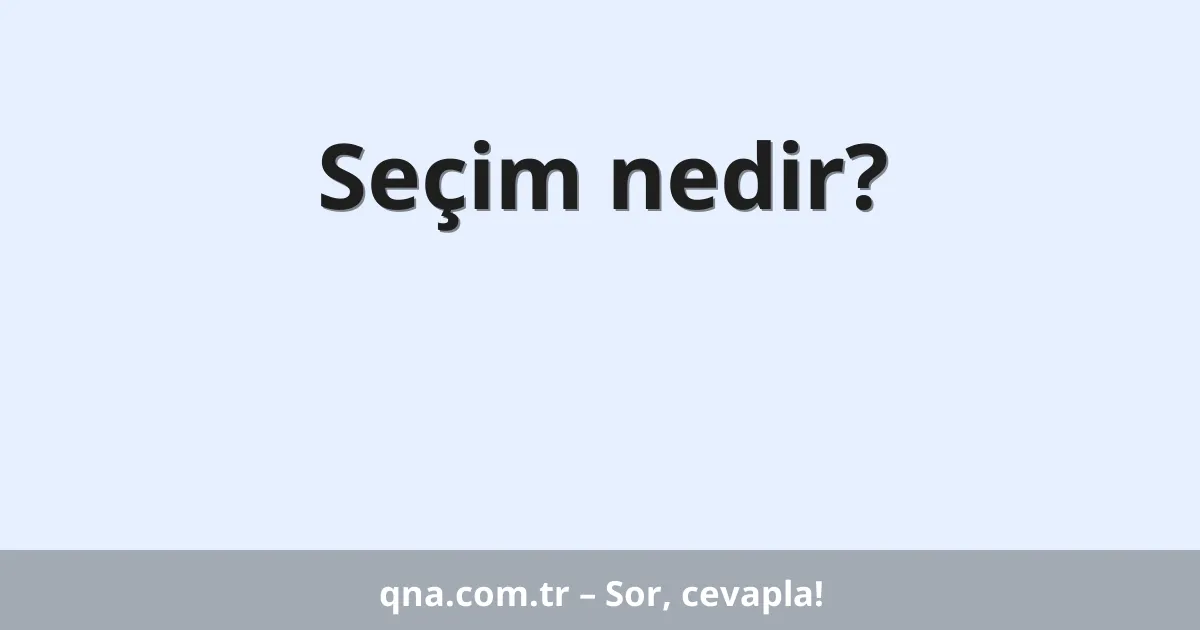 Seçim nedir?