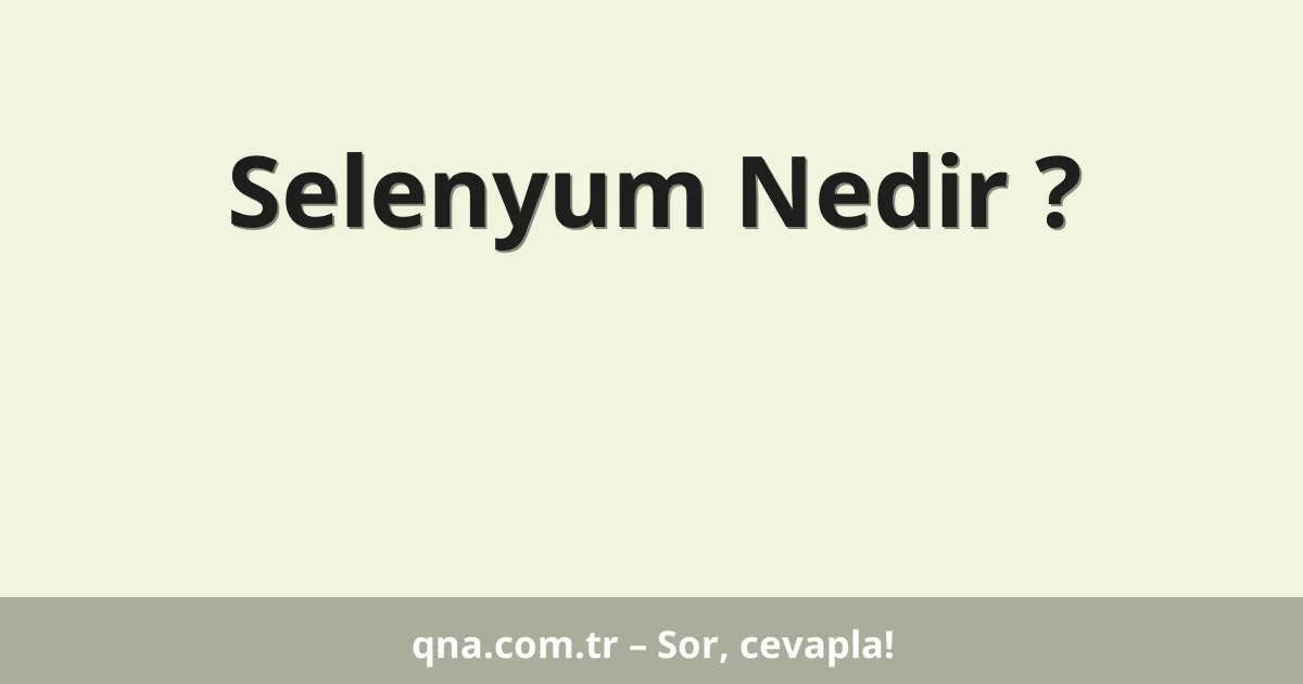 Selenyum Nedir ?