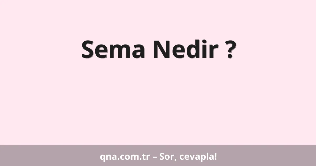 Sema Nedir ?