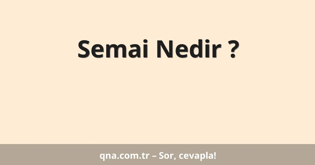 Semai Nedir ?