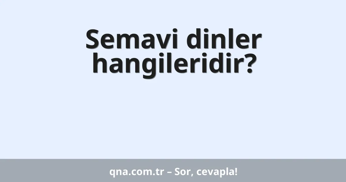 Semavi dinler hangileridir?