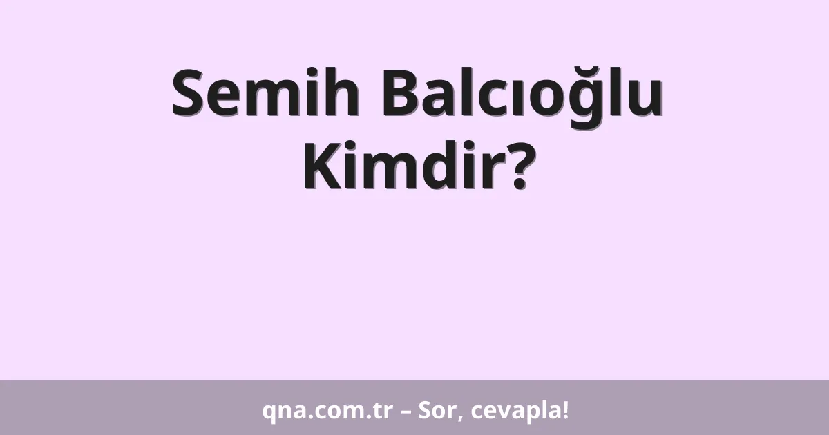 Semih Balcıoğlu Kimdir?