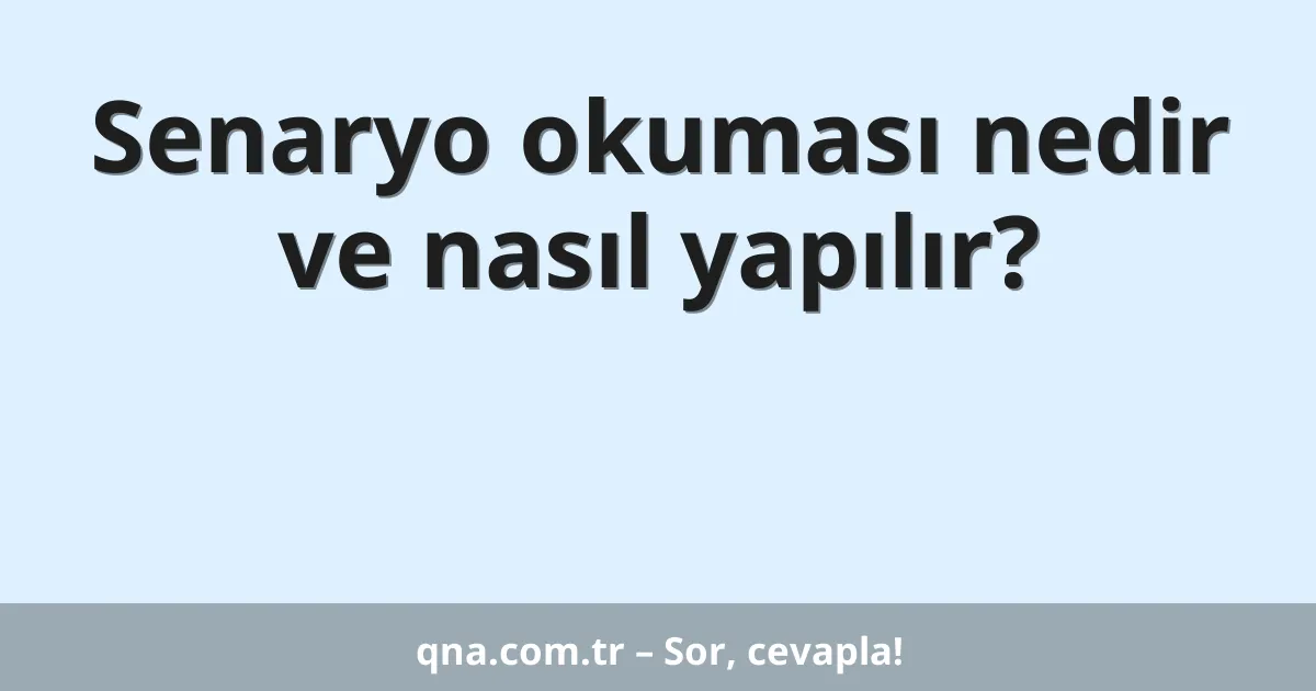 Senaryo okuması nedir ve nasıl yapılır?