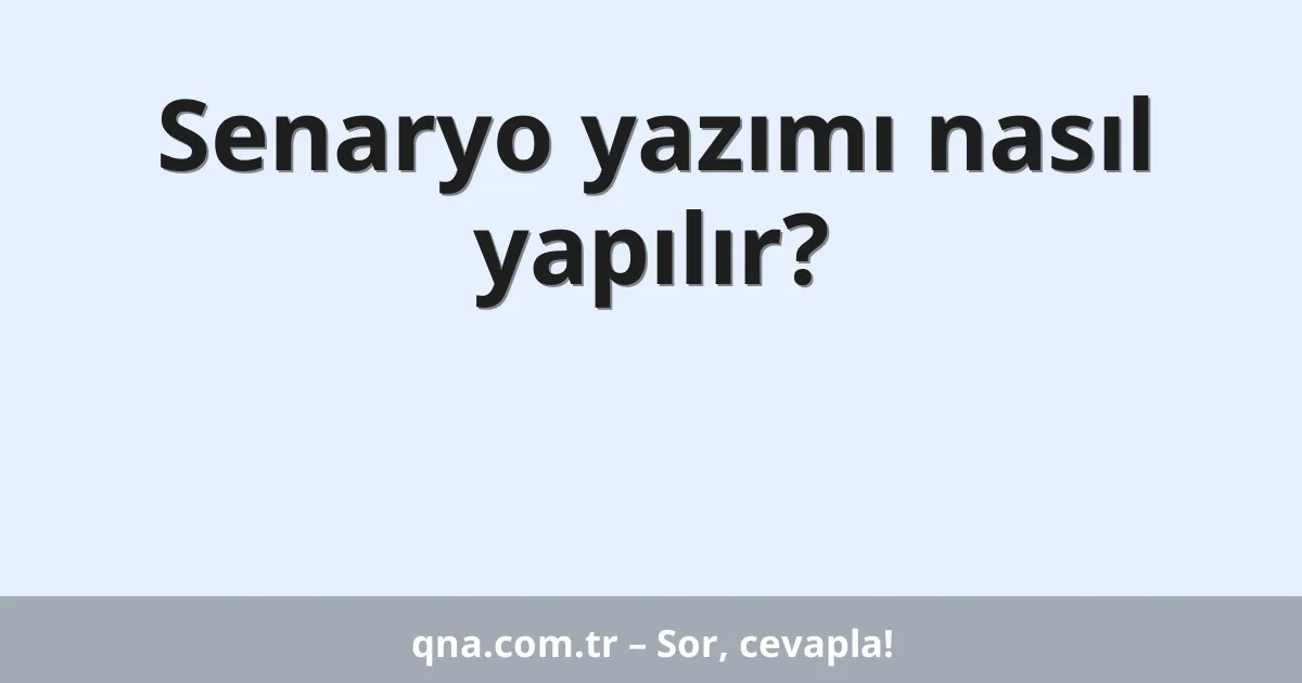 Senaryo yazımı nasıl yapılır?