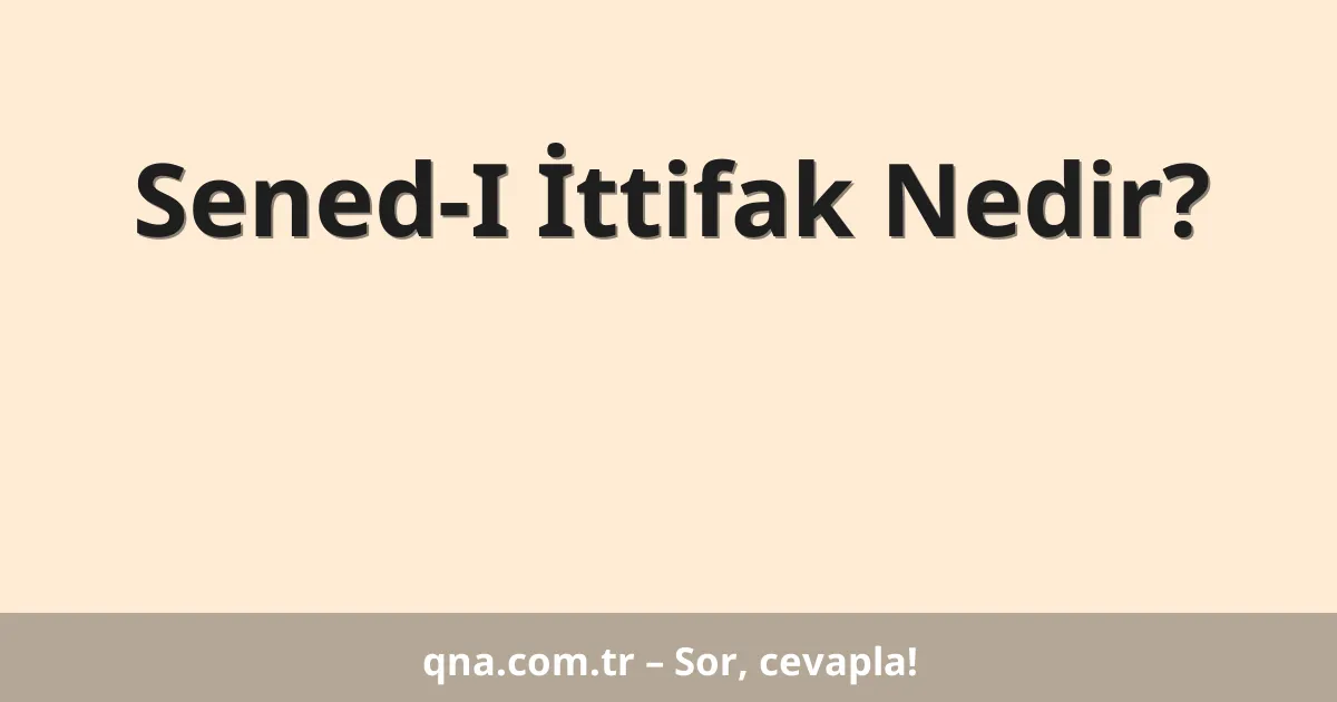 Sened-I İttifak Nedir?