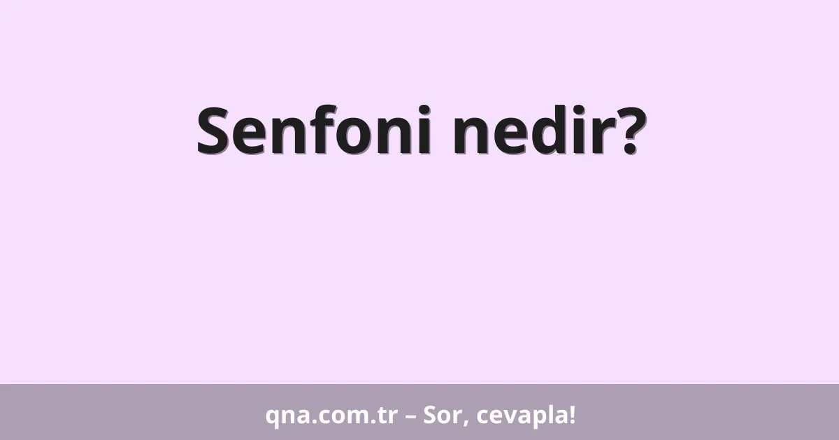 Senfoni nedir?