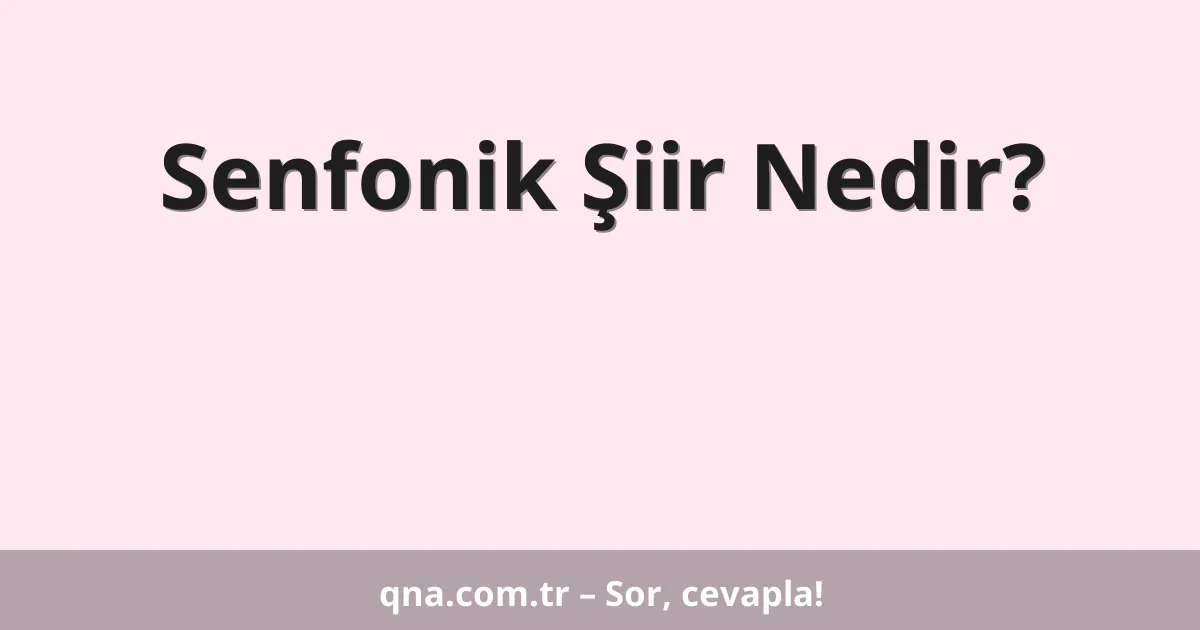Senfonik Şiir Nedir?