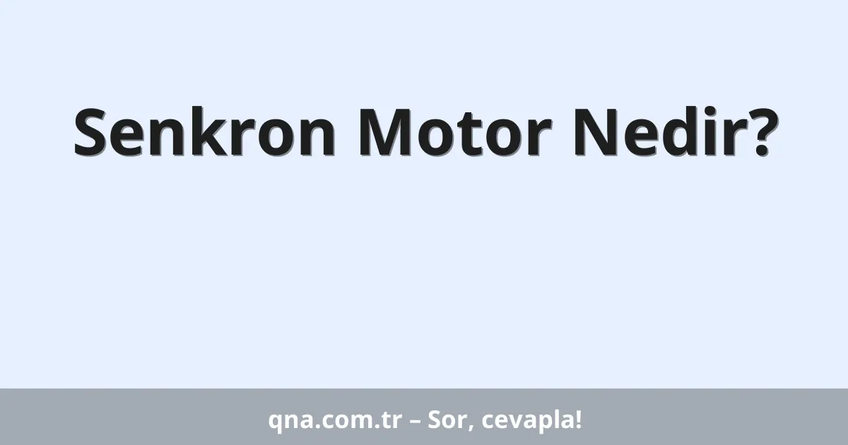 Senkron Motor Nedir?