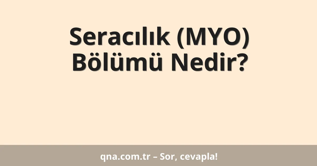 Seracılık (MYO) Bölümü Nedir?