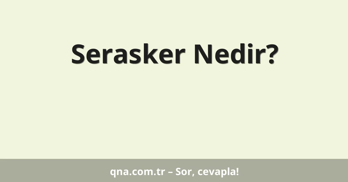 Serasker Nedir?