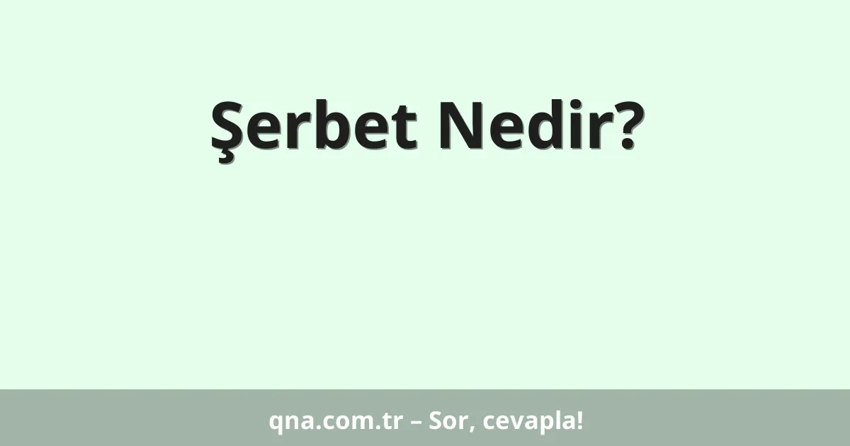 Şerbet Nedir?
