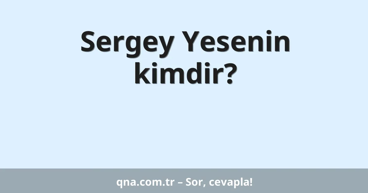 Sergey Yesenin kimdir?