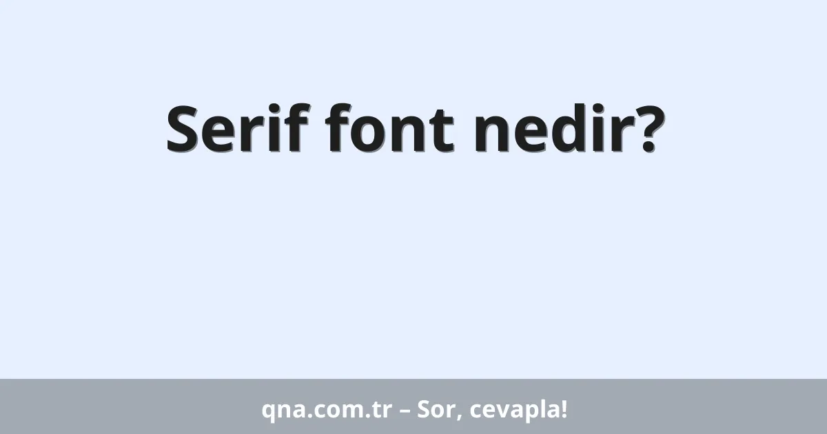 Serif font nedir?
