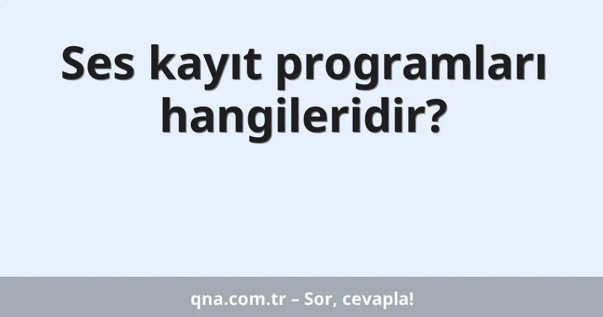 Ses kayıt programları hangileridir?