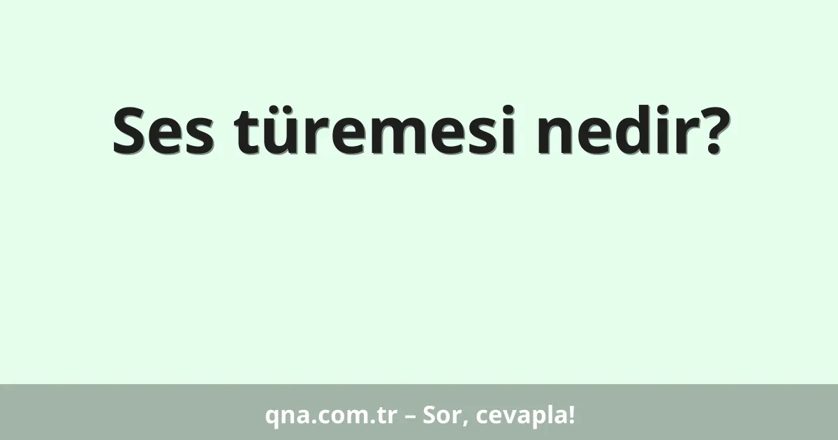 Ses türemesi nedir?