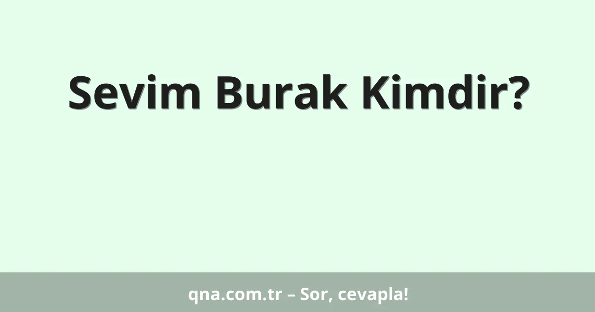 Sevim Burak Kimdir?