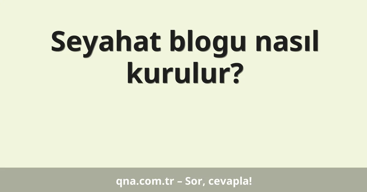 Seyahat blogu nasıl kurulur?