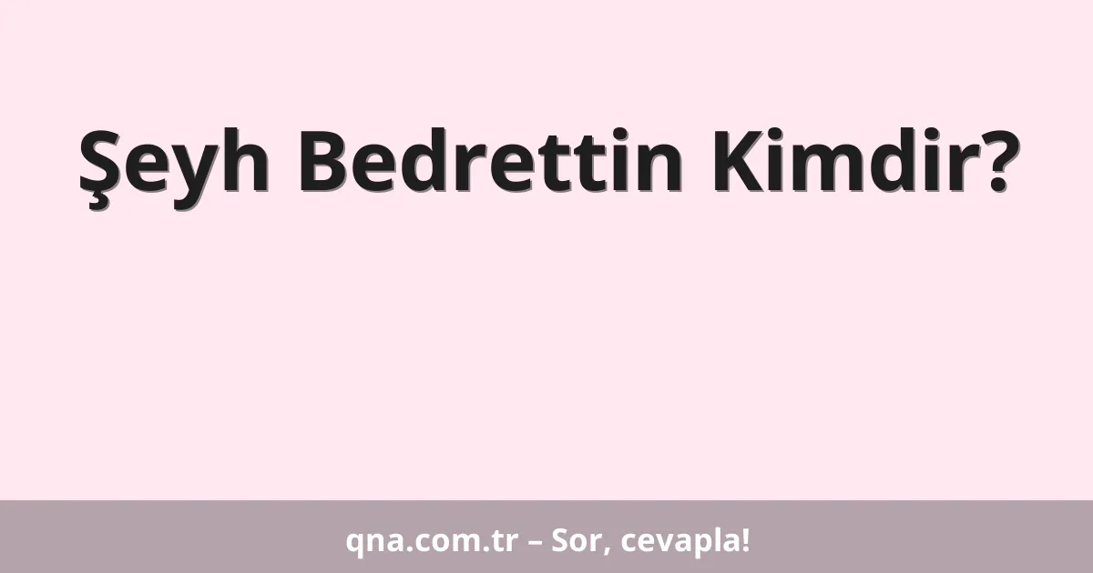 Şeyh Bedrettin Kimdir?