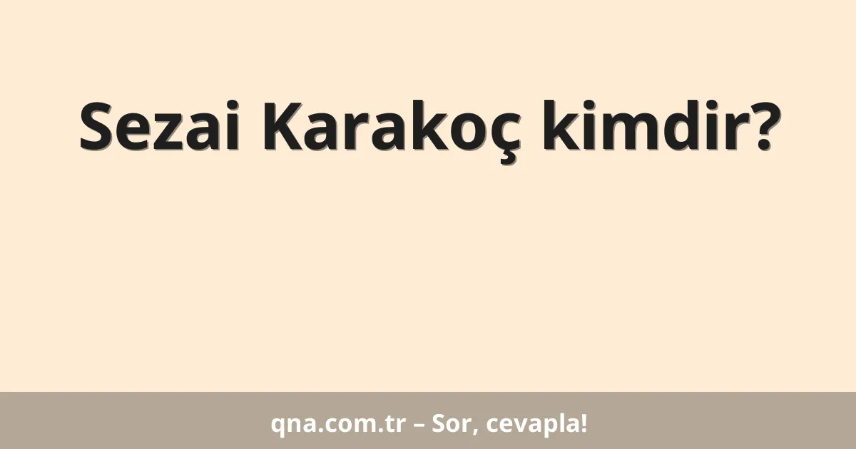 Sezai Karakoç kimdir?