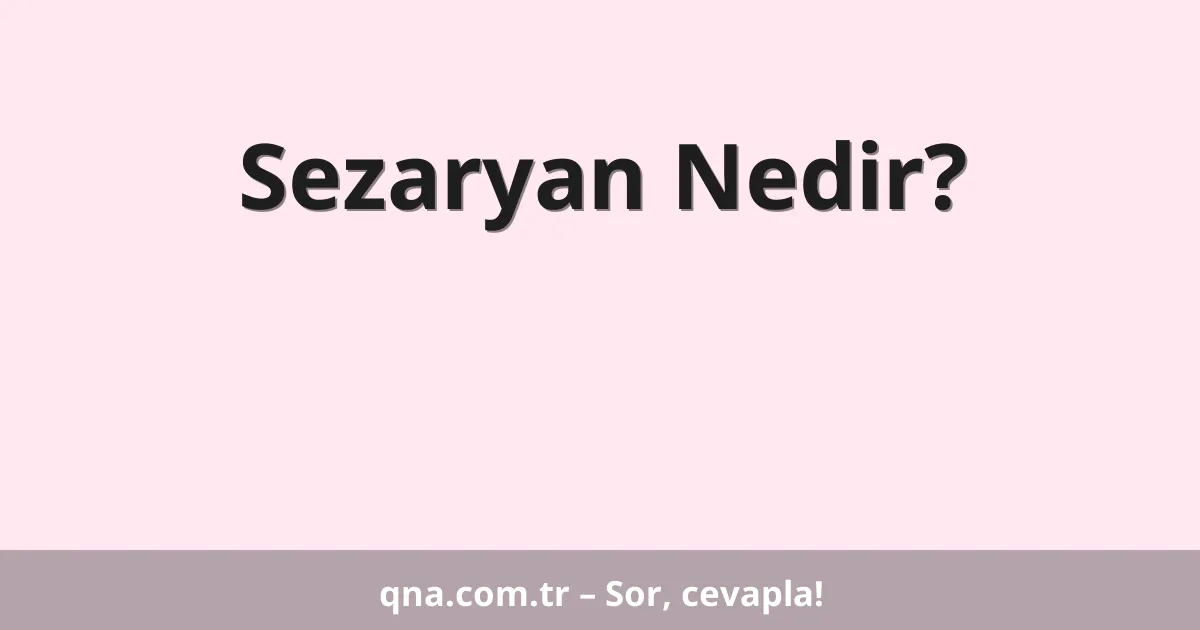 Sezaryan Nedir?