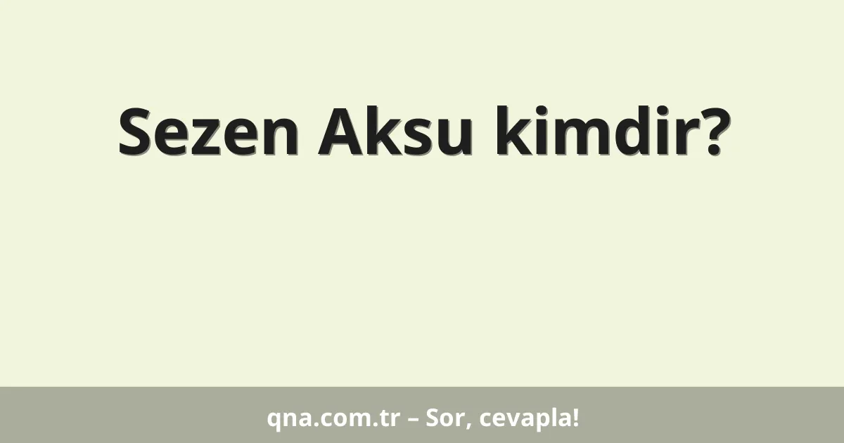 Sezen Aksu kimdir?