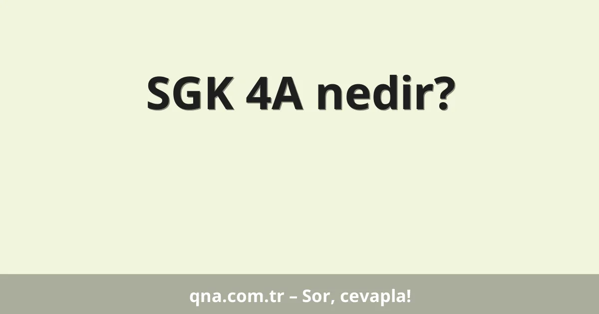 SGK 4A nedir?