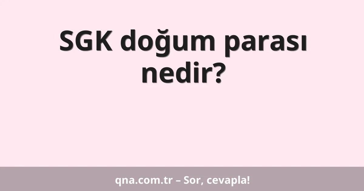 SGK doğum parası nedir?