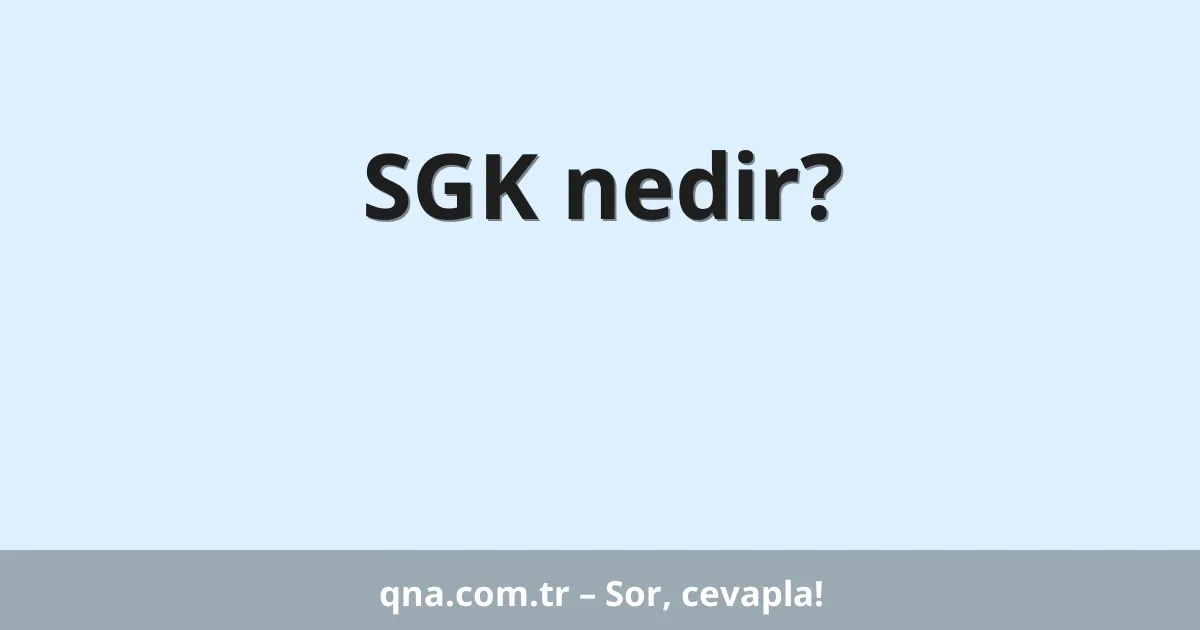 SGK nedir?