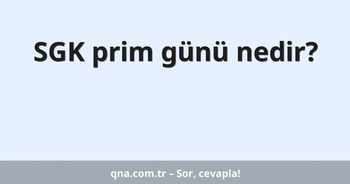SGK prim günü nedir?