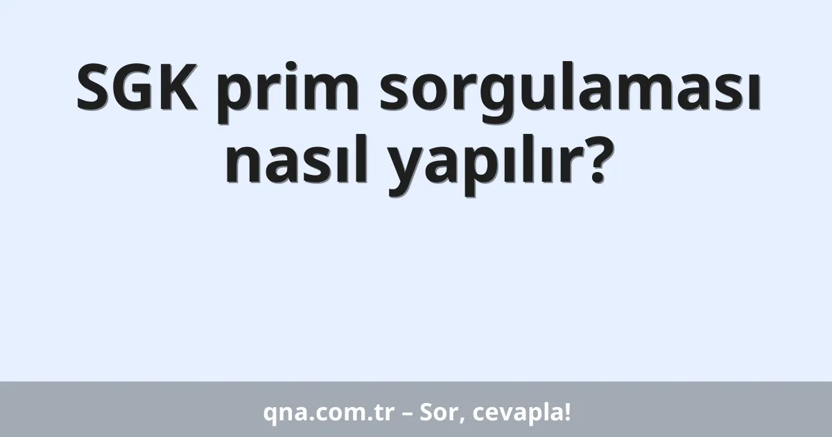 SGK prim sorgulaması nasıl yapılır?