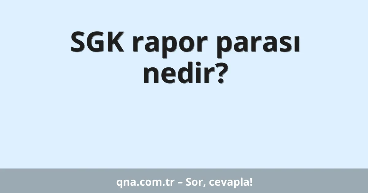 SGK rapor parası nedir?