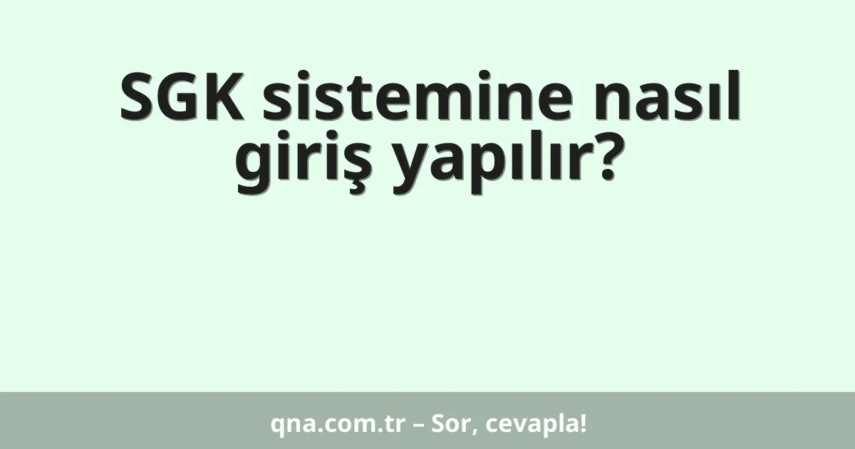 SGK sistemine nasıl giriş yapılır?