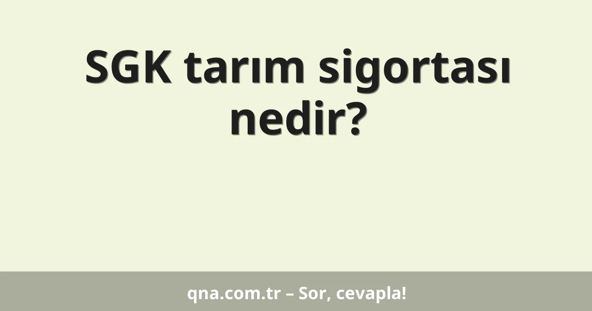 SGK tarım sigortası nedir?