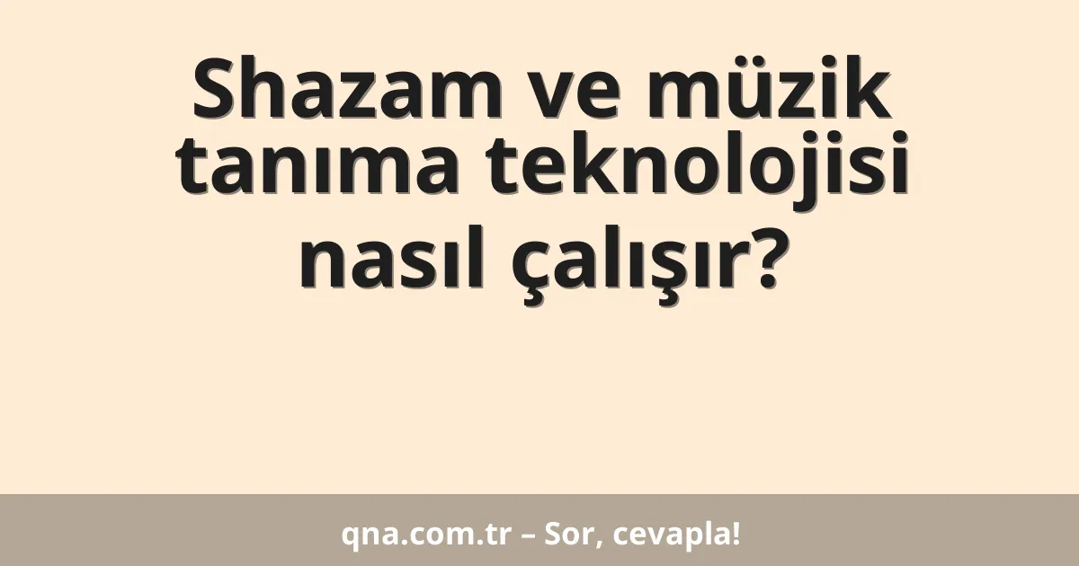 Shazam ve müzik tanıma teknolojisi nasıl çalışır?