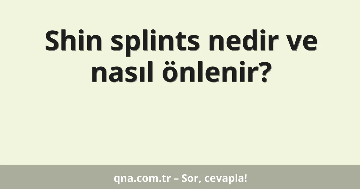 Shin splints nedir ve nasıl önlenir?