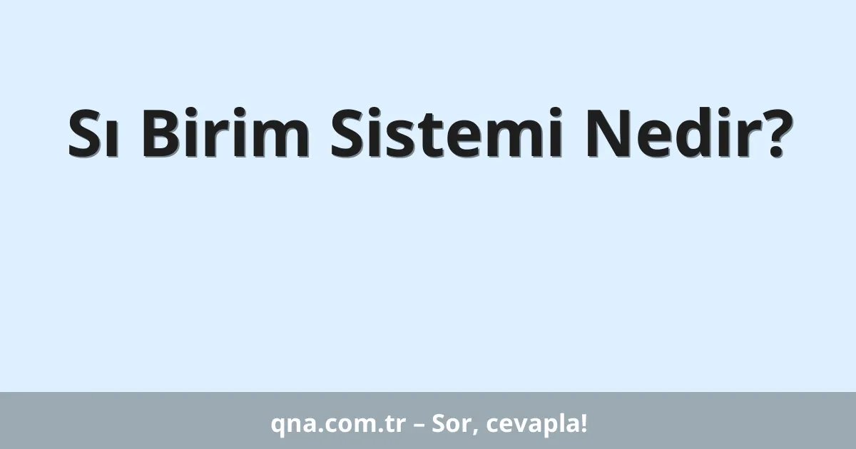 Sı Birim Sistemi Nedir?