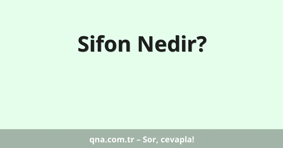 Sifon Nedir?