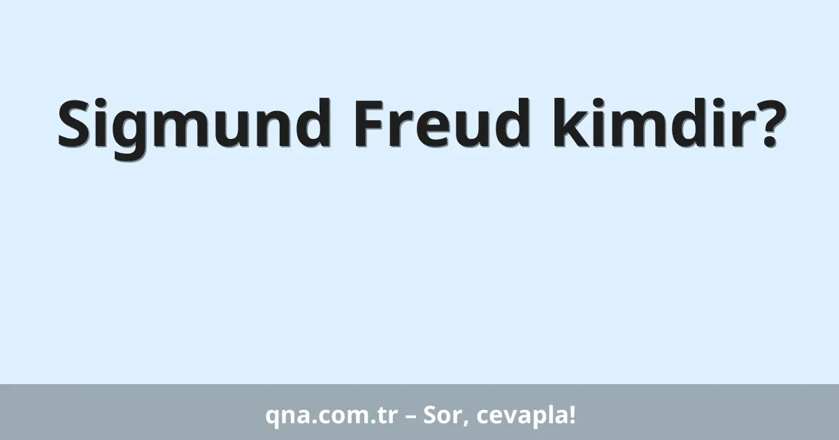 Sigmund Freud kimdir?