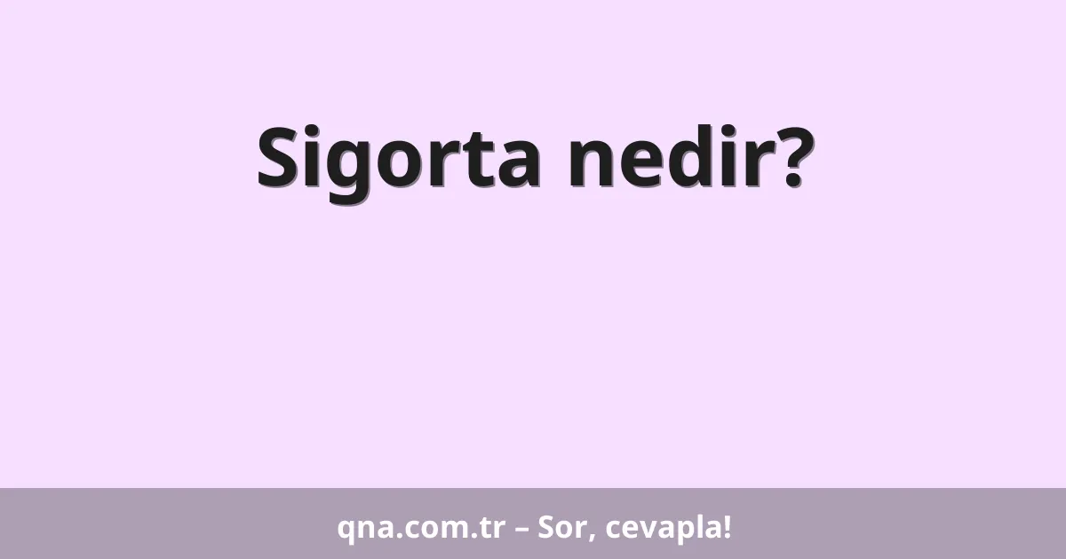 Sigorta nedir?