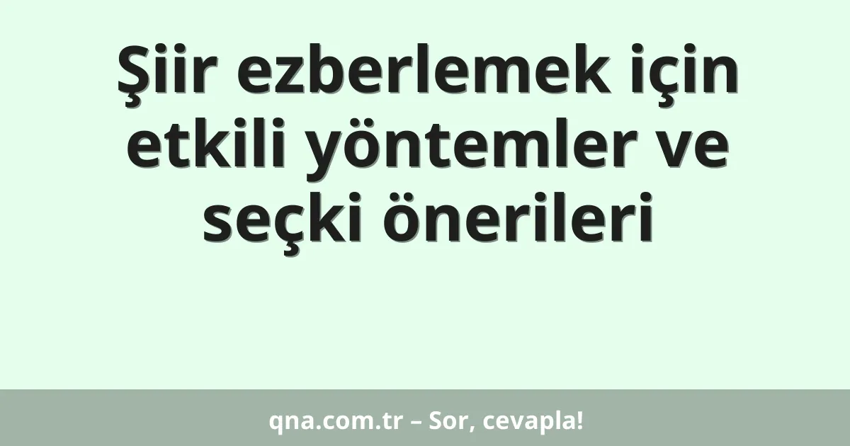Şiir ezberlemek için etkili yöntemler ve seçki önerileri