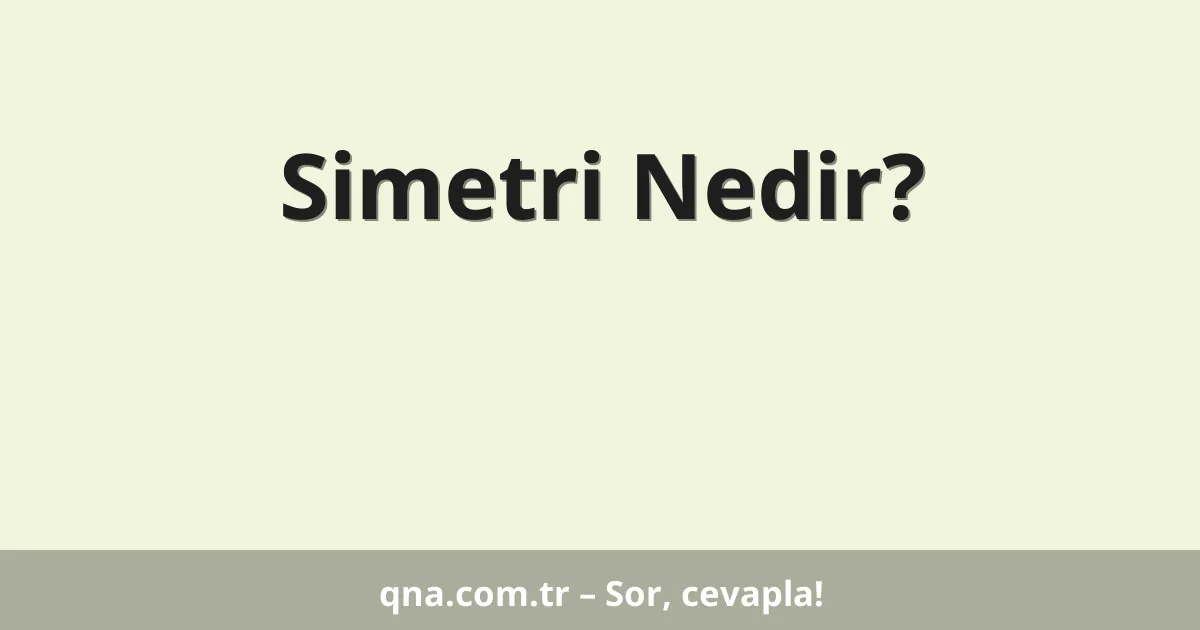 Simetri Nedir?