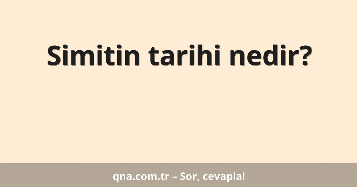 Simitin tarihi nedir?