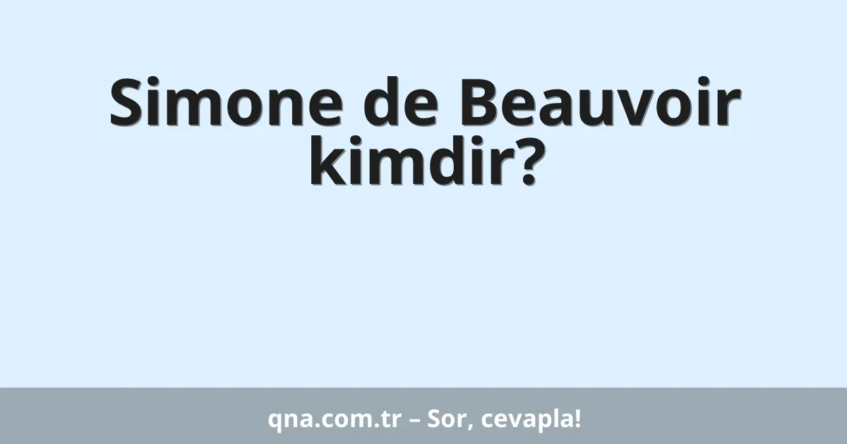 Simone de Beauvoir kimdir?