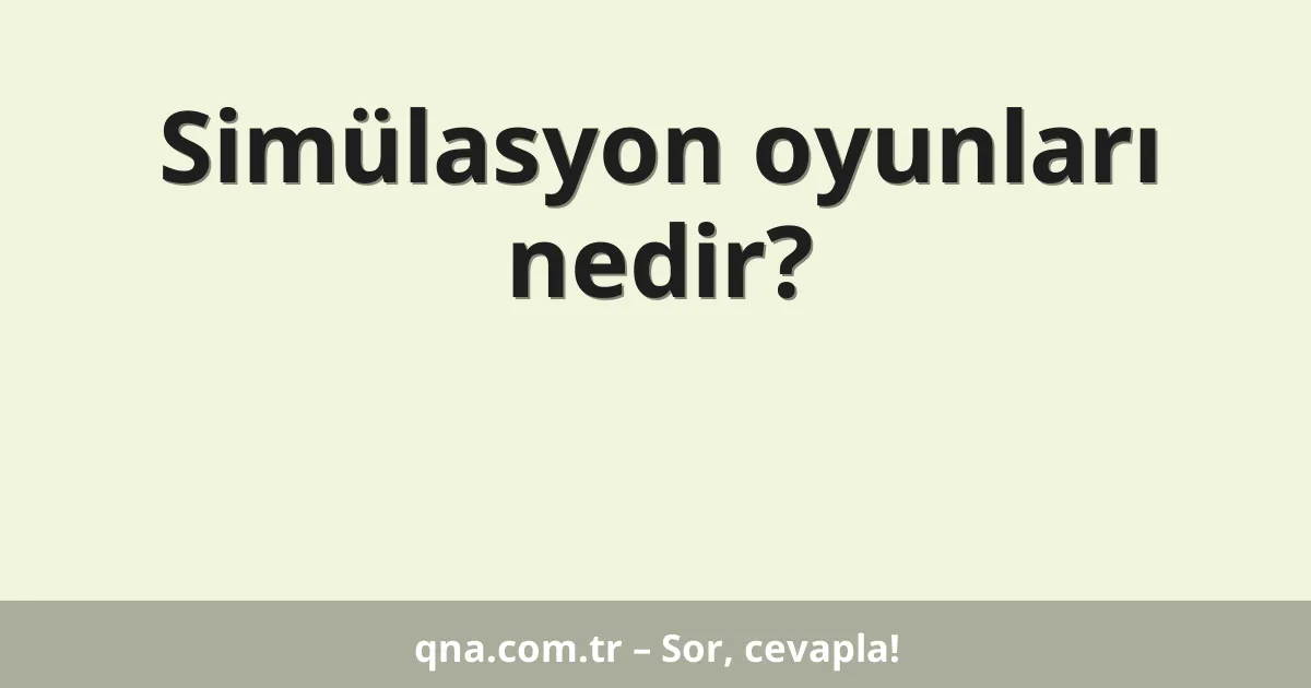 Simülasyon oyunları nedir?
